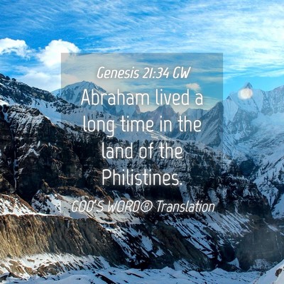 Picture 04 - Genesis 21:34 GW - Abraham lived a long time in the land of the - Bible Verse Picture