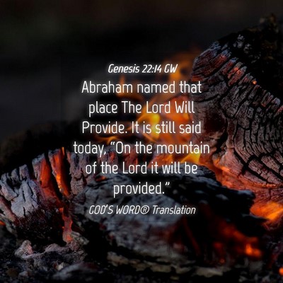 Picture 04 - Genesis 22:14 GW - Abraham named that place The Lord Will Provide. - Bible Verse Picture