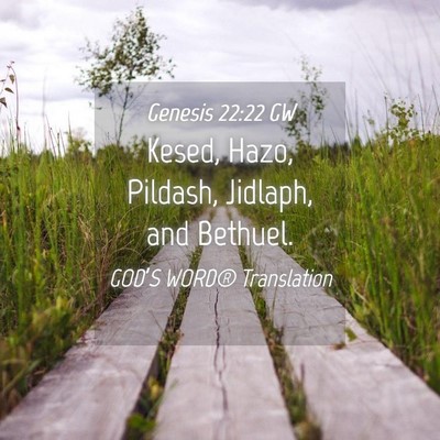 Picture 04 - Genesis 22:22 GW - Kesed, Hazo, Pildash, Jidlaph, and - Bible Verse Picture