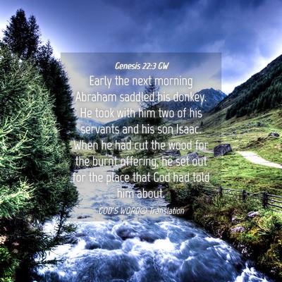 Picture 04 - Genesis 22:3 GW - Early the next morning Abraham saddled his - Bible Verse Picture
