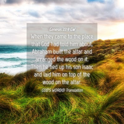 Picture 04 - Genesis 22:9 GW - When they came to the place that God had told him - Bible Verse Picture