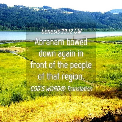 Picture 04 - Genesis 23:12 GW - Abraham bowed down again in front of the people - Bible Verse Picture