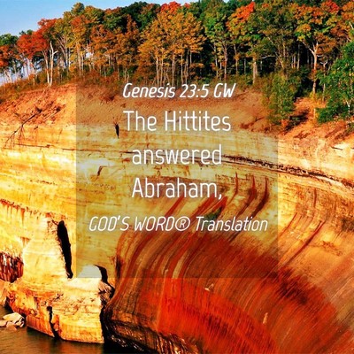 Picture 04 - Genesis 23:5 GW - The Hittites answered - Bible Verse Picture