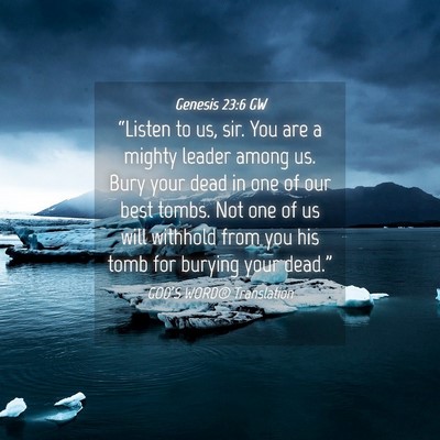 Picture 04 - Genesis 23:6 GW - “Listen to us, sir. You are a mighty leader - Bible Verse Picture
