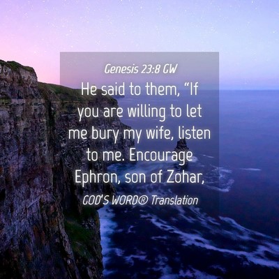 Picture 04 - Genesis 23:8 GW - He said to them, “If you are willing to let me - Bible Verse Picture