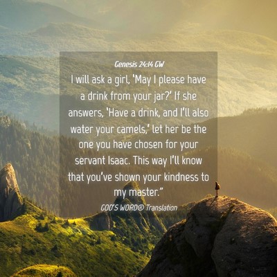 Picture 04 - Genesis 24:14 GW - I will ask a girl, ‘May I please have a drink - Bible Verse Picture