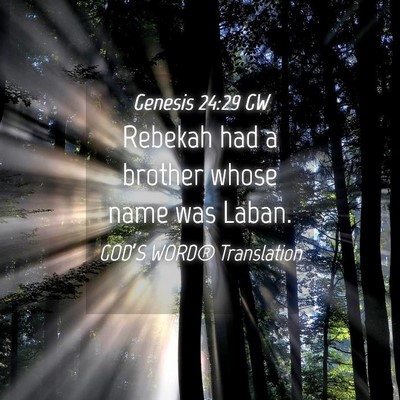 Picture 04 - Genesis 24:29 GW - Rebekah had a brother whose name was - Bible Verse Picture