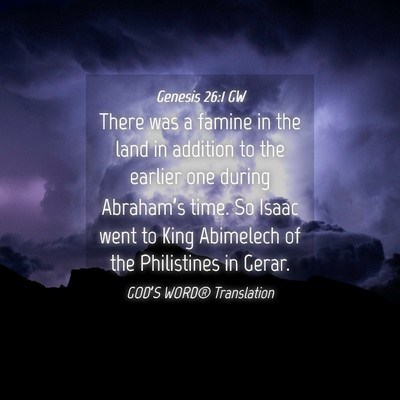 Picture 04 - Genesis 26:1 GW - There was a famine in the land in addition to the - Bible Verse Picture