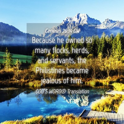 Picture 04 - Genesis 26:14 GW - Because he owned so many flocks, herds, and - Bible Verse Picture