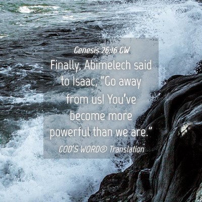 Picture 04 - Genesis 26:16 GW - Finally, Abimelech said to Isaac, “Go away from - Bible Verse Picture