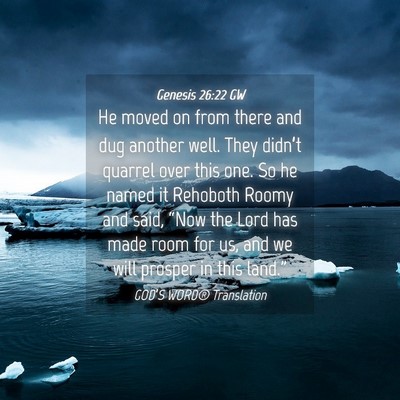 Picture 04 - Genesis 26:22 GW - He moved on from there and dug another well. They - Bible Verse Picture