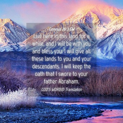 Picture 04 - Genesis 26:3 GW - Live here in this land for a while, and I will be - Bible Verse Picture