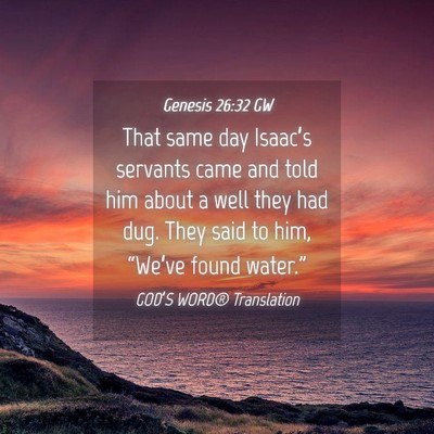 Picture 04 - Genesis 26:32 GW - That same day Isaac’s servants came and told - Bible Verse Picture