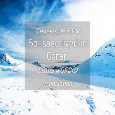 Picture 04 - Genesis 26:6 GW - So Isaac lived in - Bible Verse Picture