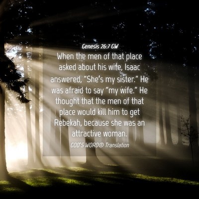 Picture 04 - Genesis 26:7 GW - When the men of that place asked about his wife, - Bible Verse Picture