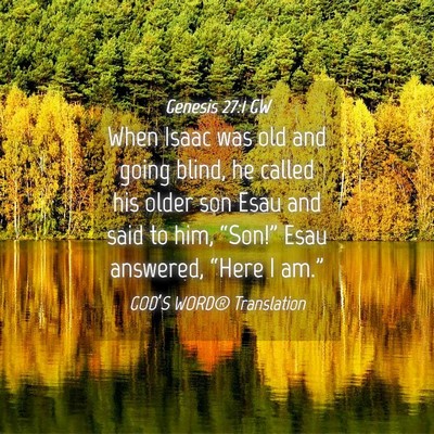 Picture 04 - Genesis 27:1 GW - When Isaac was old and going blind, he called his - Bible Verse Picture