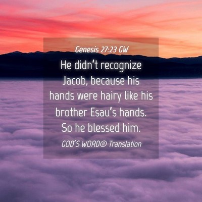 Picture 04 - Genesis 27:23 GW - He didn’t recognize Jacob, because his hands - Bible Verse Picture