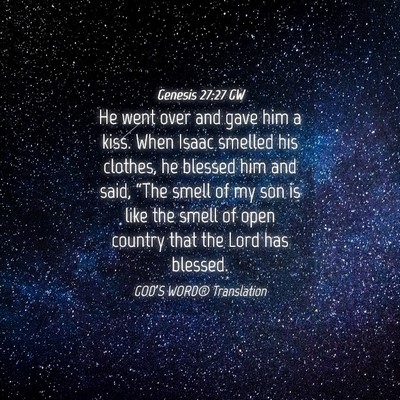 Picture 04 - Genesis 27:27 GW - He went over and gave him a kiss. When Isaac - Bible Verse Picture