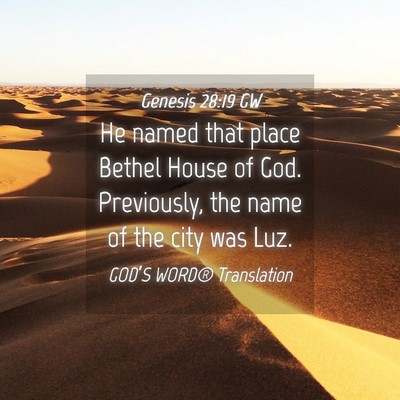 Picture 04 - Genesis 28:19 GW - He named that place Bethel House of God. - Bible Verse Picture