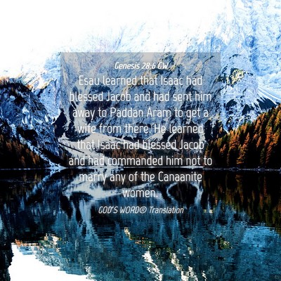 Picture 04 - Genesis 28:6 GW - Esau learned that Isaac had blessed Jacob and had - Bible Verse Picture
