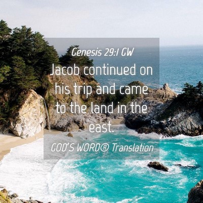 Picture 04 - Genesis 29:1 GW - Jacob continued on his trip and came to the land - Bible Verse Picture