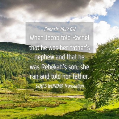 Picture 04 - Genesis 29:12 GW - When Jacob told Rachel that he was her father’s - Bible Verse Picture