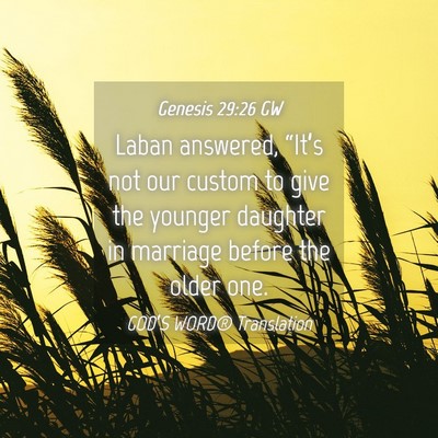 Picture 04 - Genesis 29:26 GW - Laban answered, “It’s not our custom to give - Bible Verse Picture