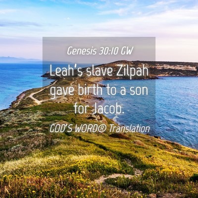 Picture 04 - Genesis 30:10 GW - Leah’s slave Zilpah gave birth to a son for - Bible Verse Picture