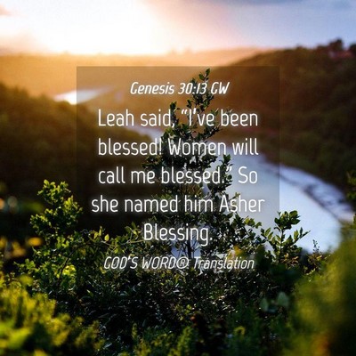Picture 04 - Genesis 30:13 GW - Leah said, “I’ve been blessed! Women will - Bible Verse Picture