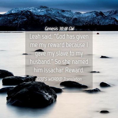 Picture 04 - Genesis 30:18 GW - Leah said, “God has given me my reward because - Bible Verse Picture
