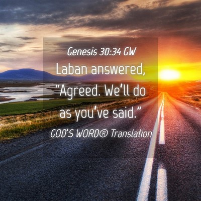 Picture 04 - Genesis 30:34 GW - Laban answered, “Agreed. We’ll do as you’ve - Bible Verse Picture