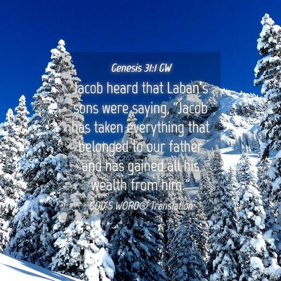 Picture 04 - Genesis 31:1 GW - Jacob heard that Laban’s sons were saying, - Bible Verse Picture