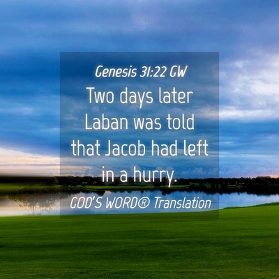 Picture 04 - Genesis 31:22 GW - Two days later Laban was told that Jacob had left - Bible Verse Picture