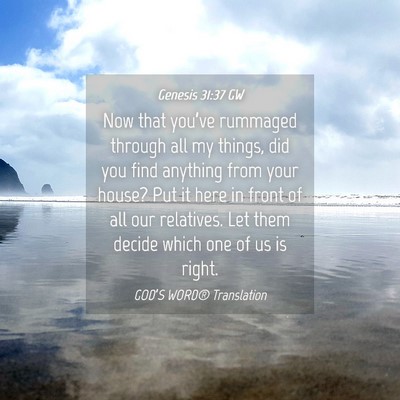Picture 04 - Genesis 31:37 GW - Now that you’ve rummaged through all my things, - Bible Verse Picture