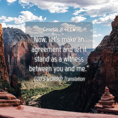 Picture 04 - Genesis 31:44 GW - Now, let’s make an agreement and let it stand - Bible Verse Picture
