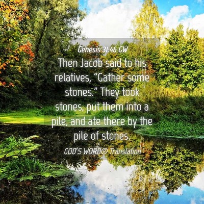 Picture 04 - Genesis 31:46 GW - Then Jacob said to his relatives, “Gather some - Bible Verse Picture