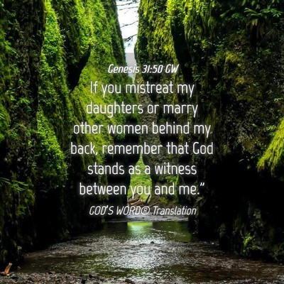 Picture 04 - Genesis 31:50 GW - If you mistreat my daughters or marry other women - Bible Verse Picture