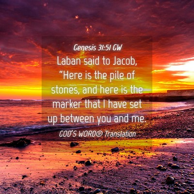 Picture 04 - Genesis 31:51 GW - Laban said to Jacob, “Here is the pile of - Bible Verse Picture