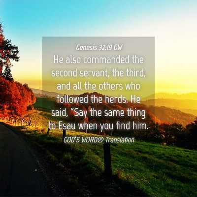 Picture 04 - Genesis 32:19 GW - He also commanded the second servant, the third, - Bible Verse Picture