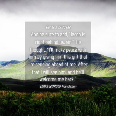 Picture 04 - Genesis 32:20 GW - And be sure to add, ‘Jacob is right behind us, - Bible Verse Picture