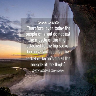 Picture 04 - Genesis 32:32 GW - (Therefore, even today the people of Israel do - Bible Verse Picture