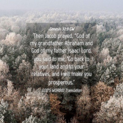 Picture 04 - Genesis 32:9 GW - Then Jacob prayed, “God of my grandfather - Bible Verse Picture