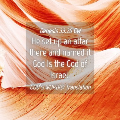 Picture 04 - Genesis 33:20 GW - He set up an altar there and named it God Is the - Bible Verse Picture