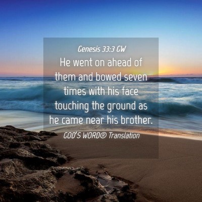Picture 04 - Genesis 33:3 GW - He went on ahead of them and bowed seven times - Bible Verse Picture