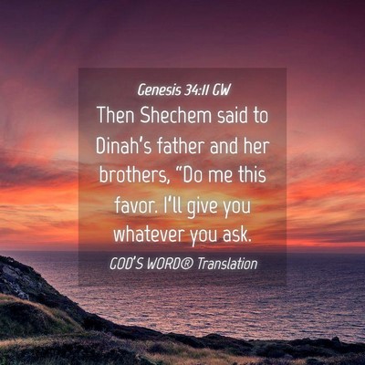 Picture 04 - Genesis 34:11 GW - Then Shechem said to Dinah’s father and her - Bible Verse Picture