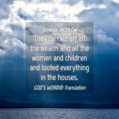 Picture 04 - Genesis 34:29 GW - They carried off all the wealth and all the women - Bible Verse Picture