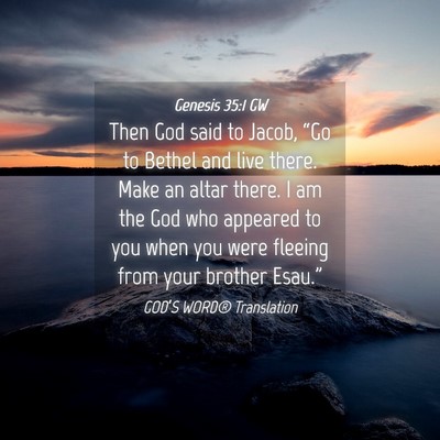 Picture 04 - Genesis 35:1 GW - Then God said to Jacob, “Go to Bethel and live - Bible Verse Picture