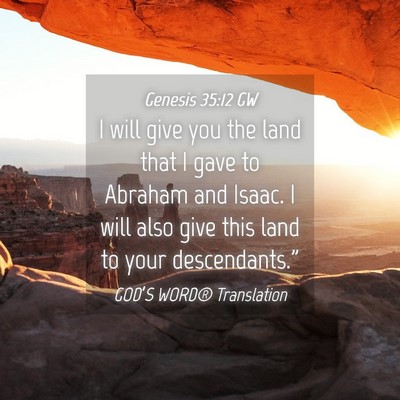 Picture 04 - Genesis 35:12 GW - I will give you the land that I gave to Abraham - Bible Verse Picture
