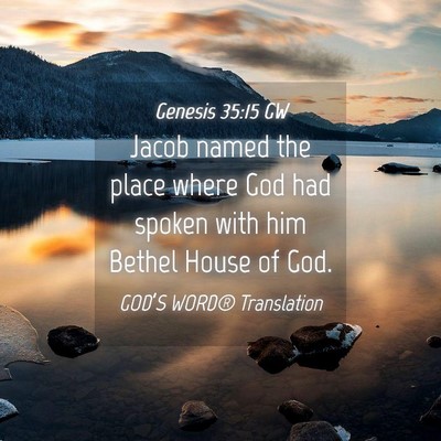 Picture 04 - Genesis 35:15 GW - Jacob named the place where God had spoken with - Bible Verse Picture