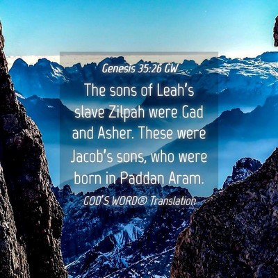 Picture 04 - Genesis 35:26 GW - The sons of Leah’s slave Zilpah were Gad and - Bible Verse Picture